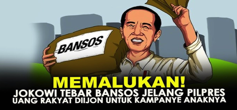 Pembagian Bansos Jokowi yang Disesuaikan Waktu Pemilu, Mengindikasikan Praktik Politik yang Menjurus Kepada Nepotisme.